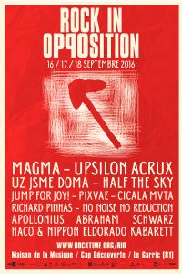 Rock In Opposition. Du 16 au 18 septembre 2016 au Garric. Tarn.  19H00